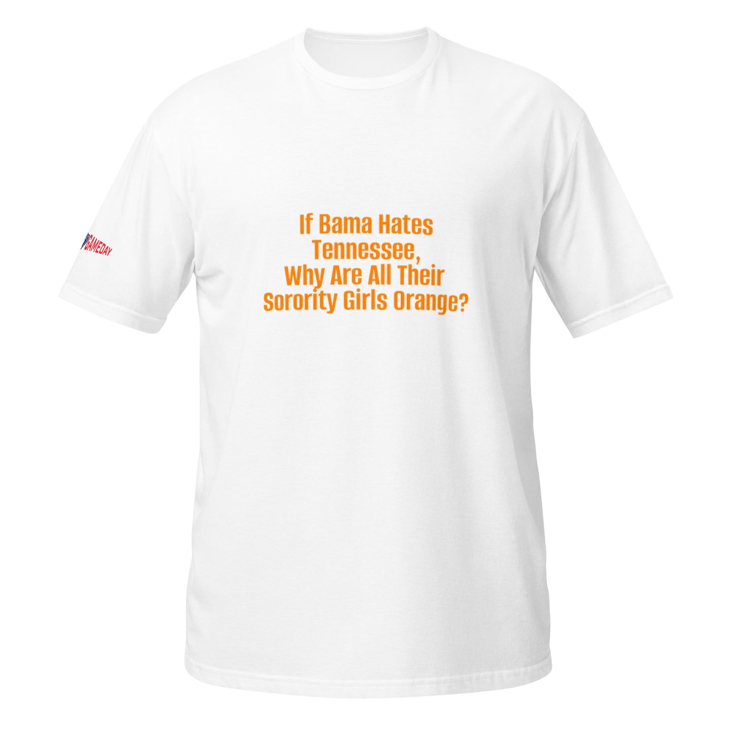 A Funny College Gameday shirt about University of Alabama Football, Alabama Sorority Girls and the University of Tennessee by Forever Game Day, a college football t-shirt store